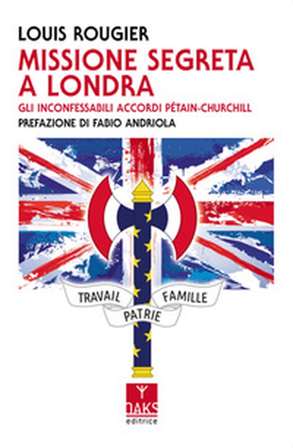 Missione segreta a Londra. Gli inconfessabili accordi Pétain-Churchill - Librerie.coop Missione segreta a Londra. Gli inconfessabili accordi Pétain-Churchill - Librerie.coop