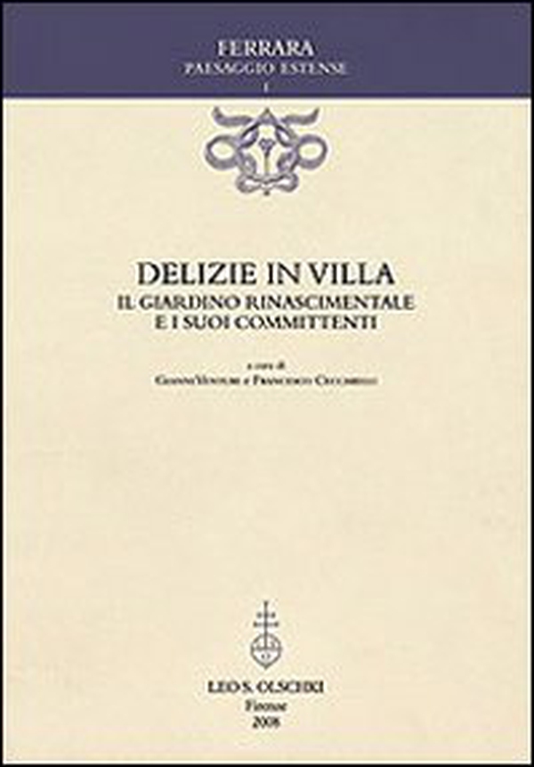 Delizie in villa. Il giardino rinascimentale e i suoi committenti - Librerie.coop Delizie in villa. Il giardino rinascimentale e i suoi committenti - Librerie.coop