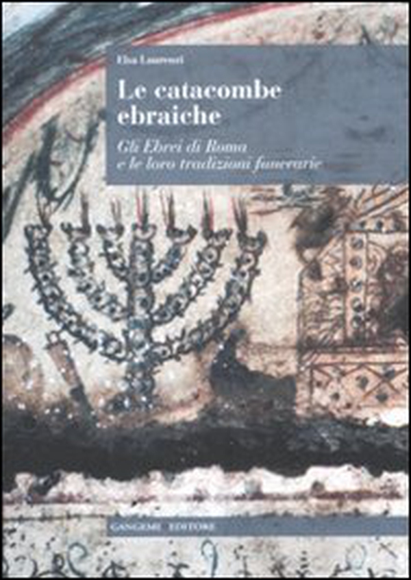 Le catacombe ebraiche. Gli ebrei di Roma e le loro tradizioni funerarie - Librerie.coop Le catacombe ebraiche. Gli ebrei di Roma e le loro tradizioni funerarie - Librerie.coop