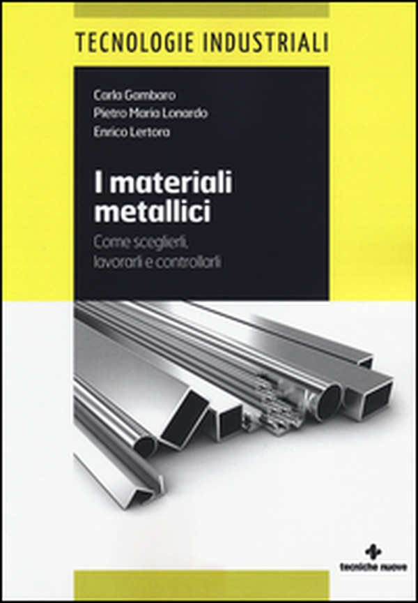 I materiali metallici. Come sceglierli, lavorarli e controllarli - Librerie.coop I materiali metallici. Come sceglierli, lavorarli e controllarli - Librerie.coop