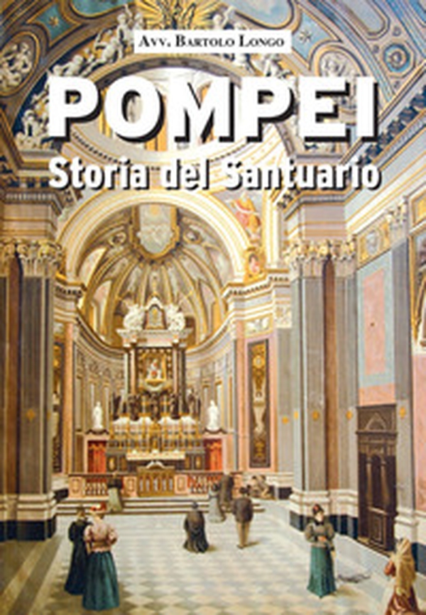 Pompei. Storia del Santuario - Librerie.coop Pompei. Storia del Santuario - Librerie.coop