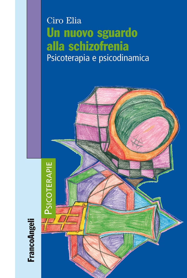 Un nuovo sguardo alla schizofrenia. Psicoterapia e psicodinamica - Librerie.coop Un nuovo sguardo alla schizofrenia. Psicoterapia e psicodinamica - Librerie.coop