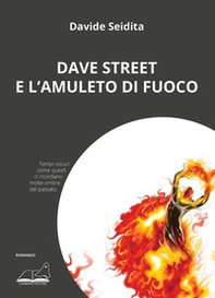 Dave Street e l'amuleto di fuoco - Librerie.coop