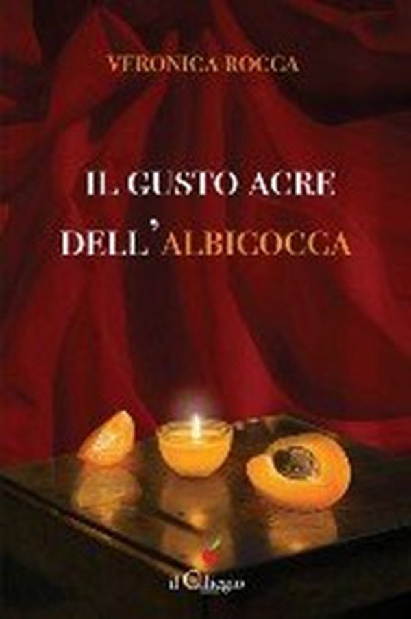 Il gusto acre dell'albicocca - Librerie.coop Il gusto acre dell'albicocca - Librerie.coop