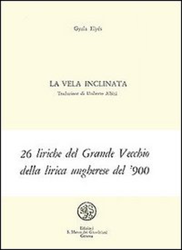 La vela inclinata. Testo ungherese a fronte - Librerie.coop La vela inclinata. Testo ungherese a fronte - Librerie.coop