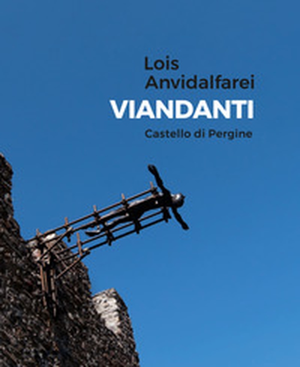 Lois Anvidalfarei. Viandanti - Librerie.coop Lois Anvidalfarei. Viandanti - Librerie.coop