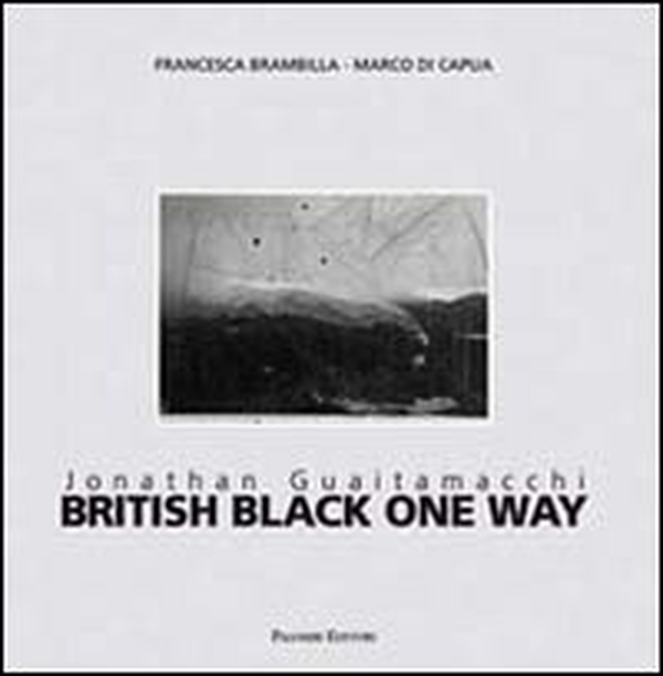 Jonathan Guaitamacchi. British black one way. Ediz. italiana e inglese - Librerie.coop Jonathan Guaitamacchi. British black one way. Ediz. italiana e inglese - Librerie.coop