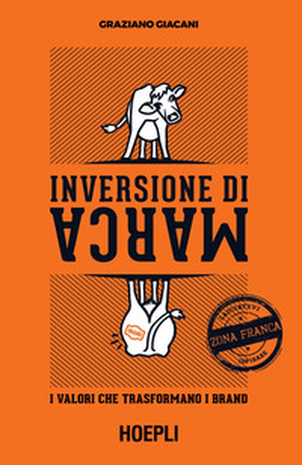 Inversione di marca. I valori che trasformano i brand - Librerie.coop Inversione di marca. I valori che trasformano i brand - Librerie.coop