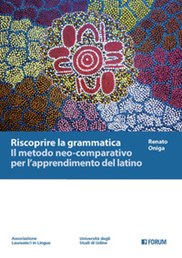 Riscoprire la grammatica. Il metodo neo-comparativo per l'apprendimento del latino - Librerie.coop Riscoprire la grammatica. Il metodo neo-comparativo per l'apprendimento del latino - Librerie.coop