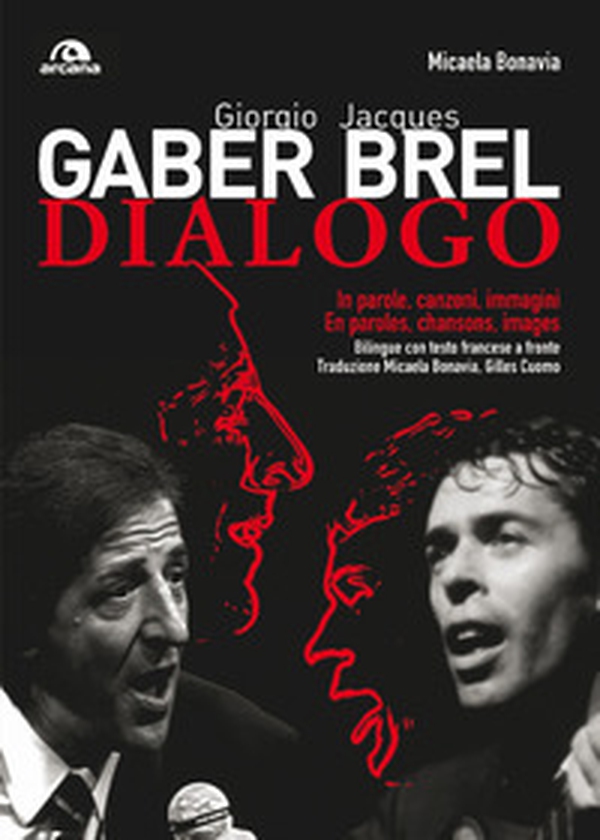 Giorgio Gaber-Jacques Brel. Dialogo. In parole, canzoni e immagini. Testo francese a fronte - Librerie.coop Giorgio Gaber-Jacques Brel. Dialogo. In parole, canzoni e immagini. Testo francese a fronte - Librerie.coop
