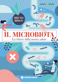 Il microbiota. La chiave della nostra salute - Librerie.coop