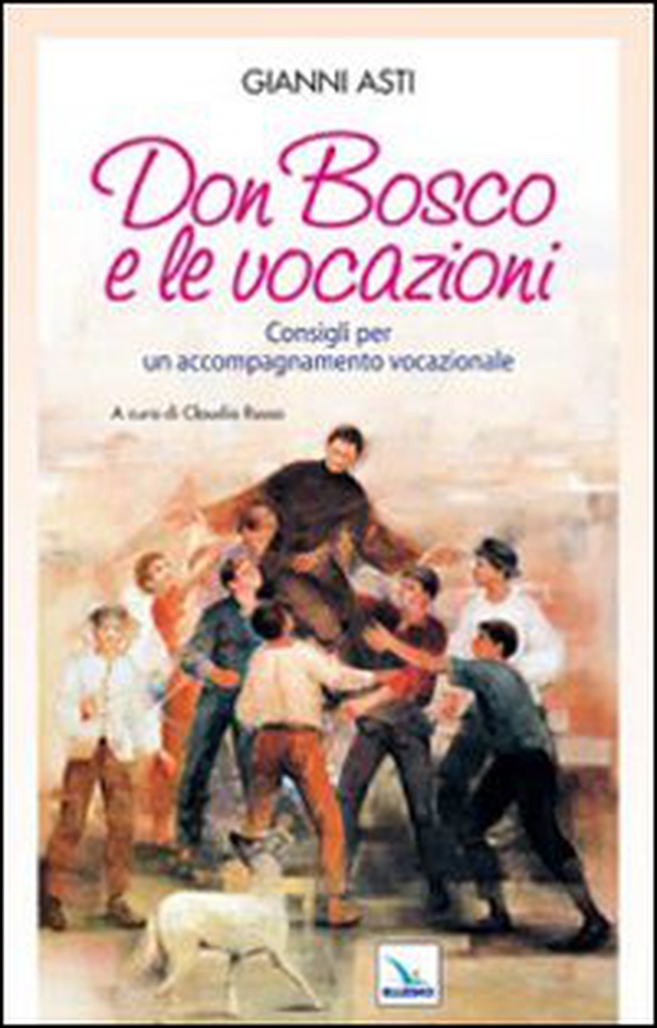 Don Bosco e le vocazioni. Consigli per un accompagnamento vocazionale - Librerie.coop Don Bosco e le vocazioni. Consigli per un accompagnamento vocazionale - Librerie.coop