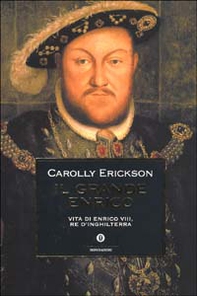 Il grande Enrico. Vita di Enrico VIII, re d'Inghilterra - Librerie.coop