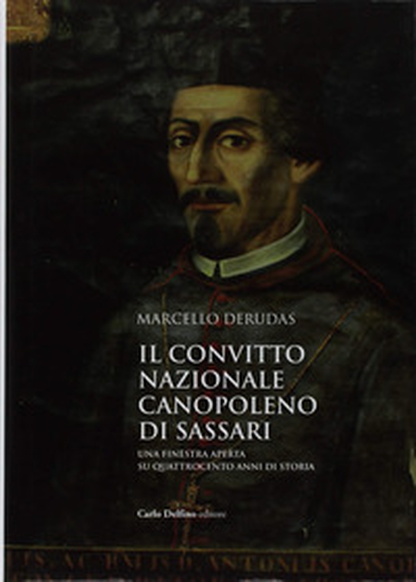 Il convitto nazionale Canopoleno di Sassari. Una finestra aperta su quattrocento anni di storia - Librerie.coop Il convitto nazionale Canopoleno di Sassari. Una finestra aperta su quattrocento anni di storia - Librerie.coop