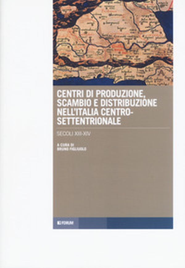 Centri di produzione, scambio e distribuzione nell'Italia centro-settentrionale. Secoli XIII-XIV - Librerie.coop Centri di produzione, scambio e distribuzione nell'Italia centro-settentrionale. Secoli XIII-XIV - Librerie.coop