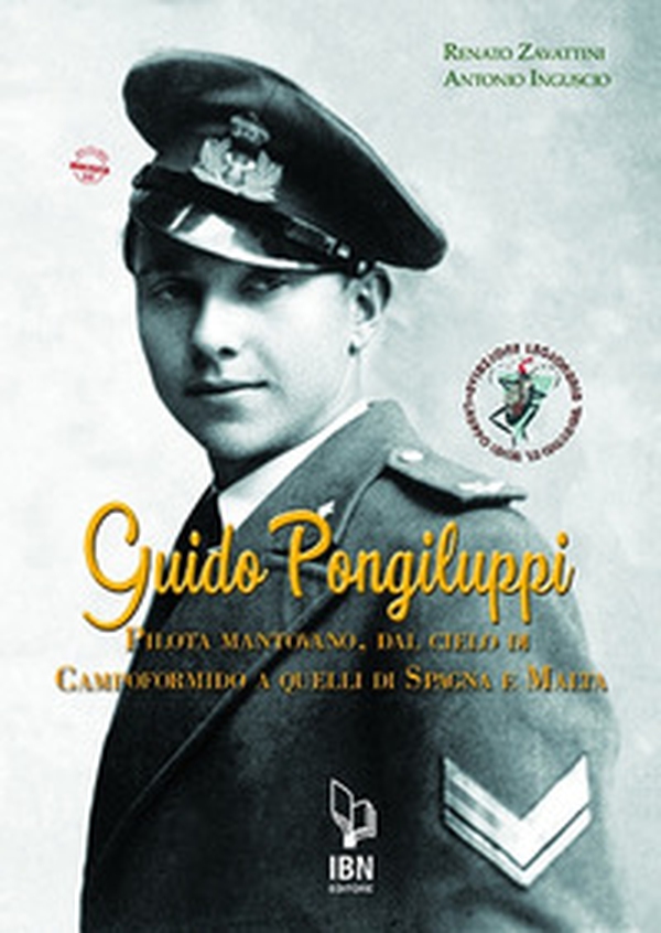 Guido Pongiluppi. Un pilota mantovano, dal cielo di Campoformido a quelli di Spagna e Malta - Librerie.coop Guido Pongiluppi. Un pilota mantovano, dal cielo di Campoformido a quelli di Spagna e Malta - Librerie.coop