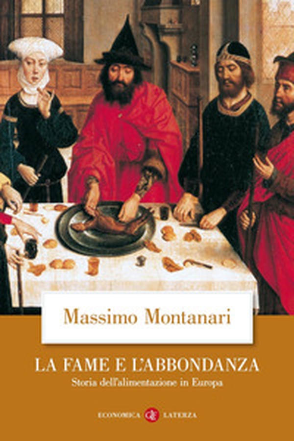 La fame e l'abbondanza. Storia dell'alimentazione in Europa - Librerie.coop La fame e l'abbondanza. Storia dell'alimentazione in Europa - Librerie.coop