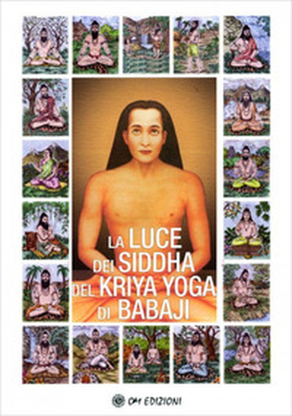 La Luce dei Siddha del Kriya Yoga di Babaji - Librerie.coop La Luce dei Siddha del Kriya Yoga di Babaji - Librerie.coop