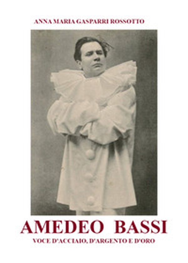 Amedeo Bassi. Voce d'acciaio, d'argento e d'oro - Librerie.coop Amedeo Bassi. Voce d'acciaio, d'argento e d'oro - Librerie.coop