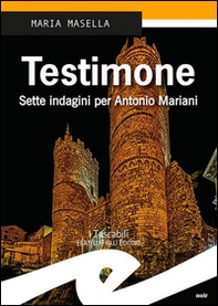 Testimone. Sette indagini per Antonio Mariani - Librerie.coop