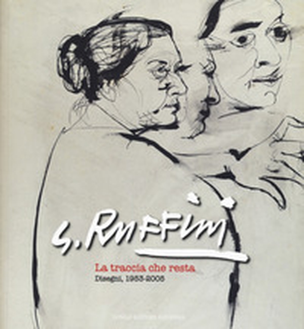 G. Ruffini. La traccia che resta. Disegni 1953-2005-The trail that remains. Drawings 1953-2005 - Librerie.coop G. Ruffini. La traccia che resta. Disegni 1953-2005-The trail that remains. Drawings 1953-2005 - Librerie.coop