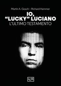 Io, «Lucky» Luciano. L'ultimo testamento - Librerie.coop
