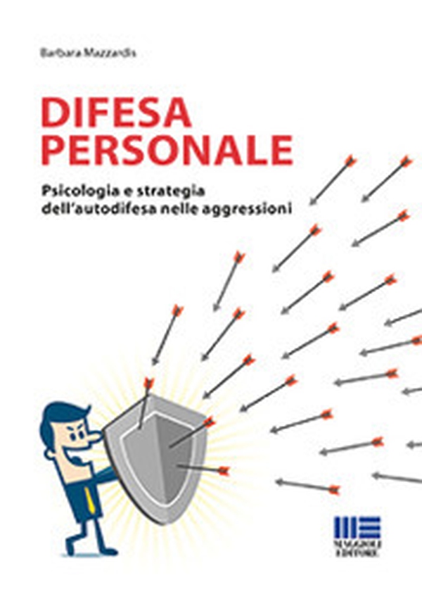 Difesa personale. Psicologia e strategia dell'autodifesa nelle aggressioni - Librerie.coop Difesa personale. Psicologia e strategia dell'autodifesa nelle aggressioni - Librerie.coop
