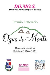 Premio letterario Ogus de Monti. Racconti vincitori 2020/2022 - Librerie.coop