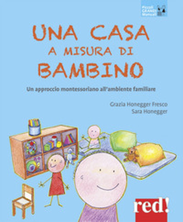 Una casa a misura di bambino. Un approccio montessoriano all'ambiente familiare - Librerie.coop Una casa a misura di bambino. Un approccio montessoriano all'ambiente familiare - Librerie.coop