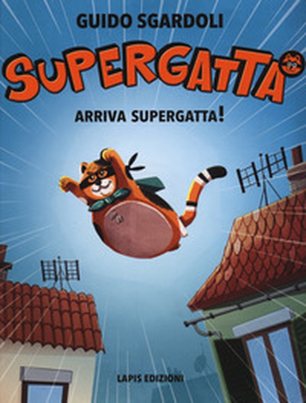 Arriva Supergatta! Supergatta - Librerie.coop Arriva Supergatta! Supergatta - Librerie.coop