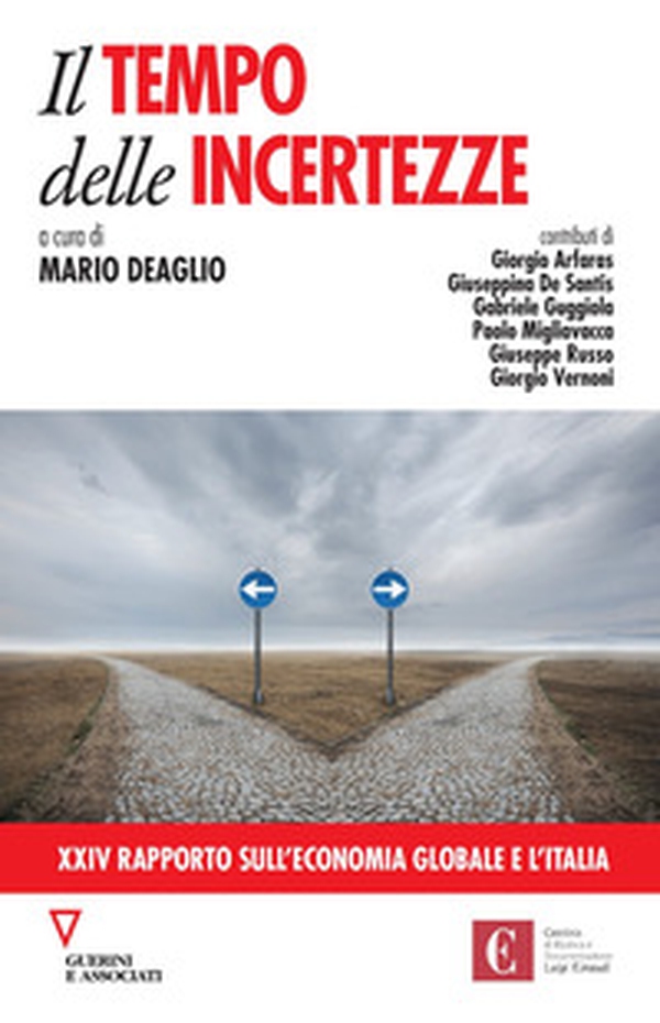 Il tempo delle incertezze. 24° rapporto sull'economia globale e l'Italia - Librerie.coop Il tempo delle incertezze. 24° rapporto sull'economia globale e l'Italia - Librerie.coop