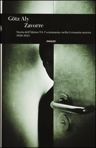 Zavorre. Storia dell'Aktion T4: l'«eutanasia» nella Germania nazista 1939-1945  - Librerie.coop