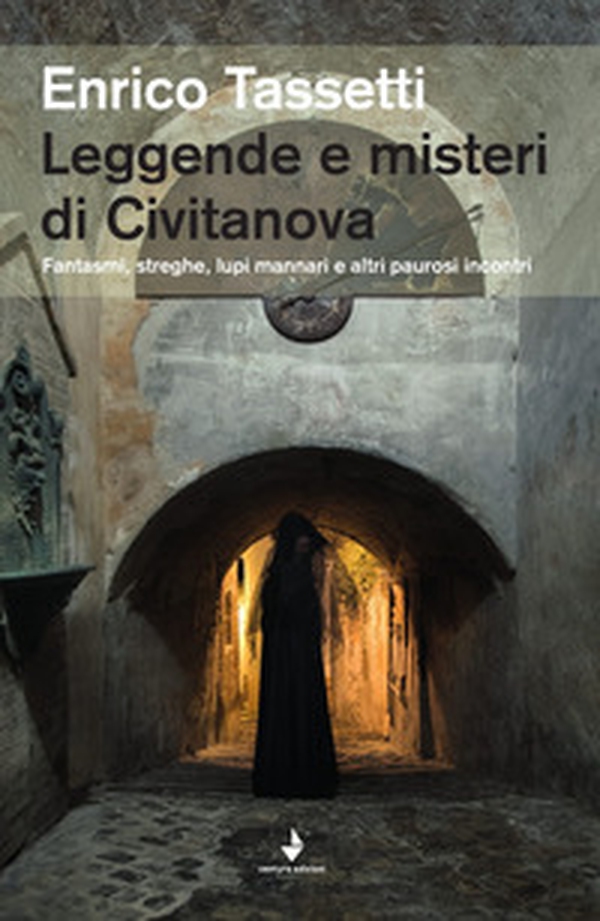 Leggende e misteri di Civitanova. Fantasmi, streghe, lupi mannari e altri paurosi incontri - Librerie.coop Leggende e misteri di Civitanova. Fantasmi, streghe, lupi mannari e altri paurosi incontri - Librerie.coop