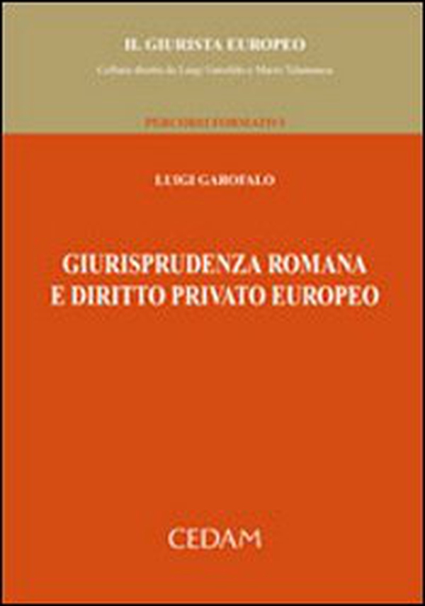 Giurisprudenza romana e diritto privato europeo - Librerie.coop Giurisprudenza romana e diritto privato europeo - Librerie.coop