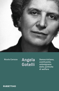 Angela Gotelli. Democristiana, costituente, antesignana delle politiche di welfare - Librerie.coop