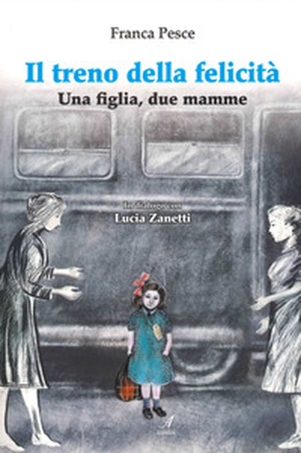 Il treno della felicità. Una figlia, due mamme - Librerie.coop Il treno della felicità. Una figlia, due mamme - Librerie.coop