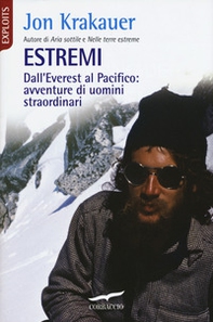 Estremi. Dall'Everest al Pacifico: avventure di uomini straordinari - Librerie.coop