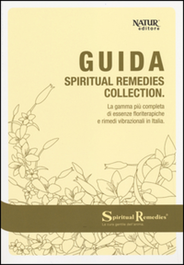 Guida spiritual remedies collection. La gamma più completa di essenze floriterapiche e rimedi vibrazionali in Italia - Librerie.coop Guida spiritual remedies collection. La gamma più completa di essenze floriterapiche e rimedi vibrazionali in Italia - Librerie.coop