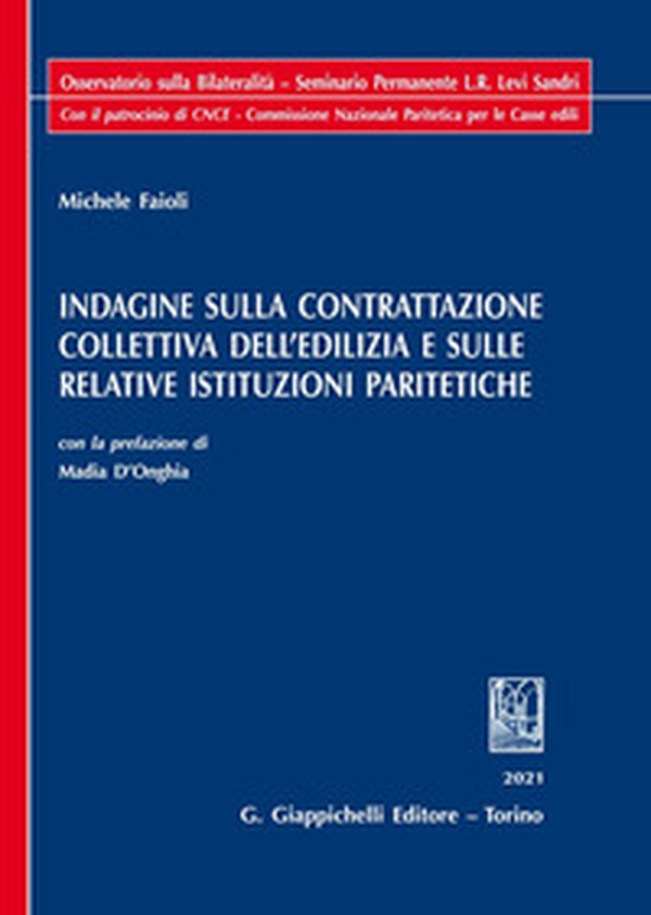 Indagine sulla contrattazione collettiva dell'edilizia e sulle relative istituzioni paritetiche - Librerie.coop Indagine sulla contrattazione collettiva dell'edilizia e sulle relative istituzioni paritetiche - Librerie.coop