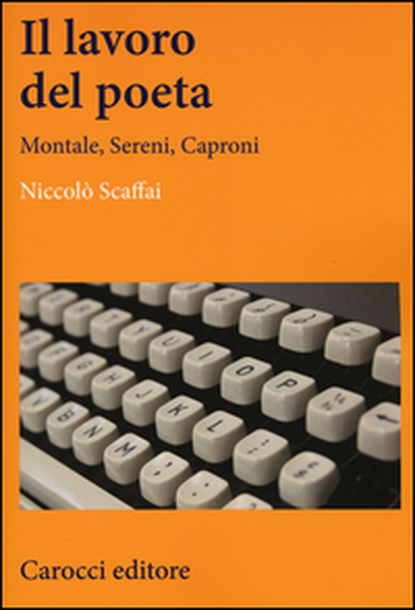 Il lavoro del poeta. Montale, Sereni, Caproni - Librerie.coop Il lavoro del poeta. Montale, Sereni, Caproni - Librerie.coop