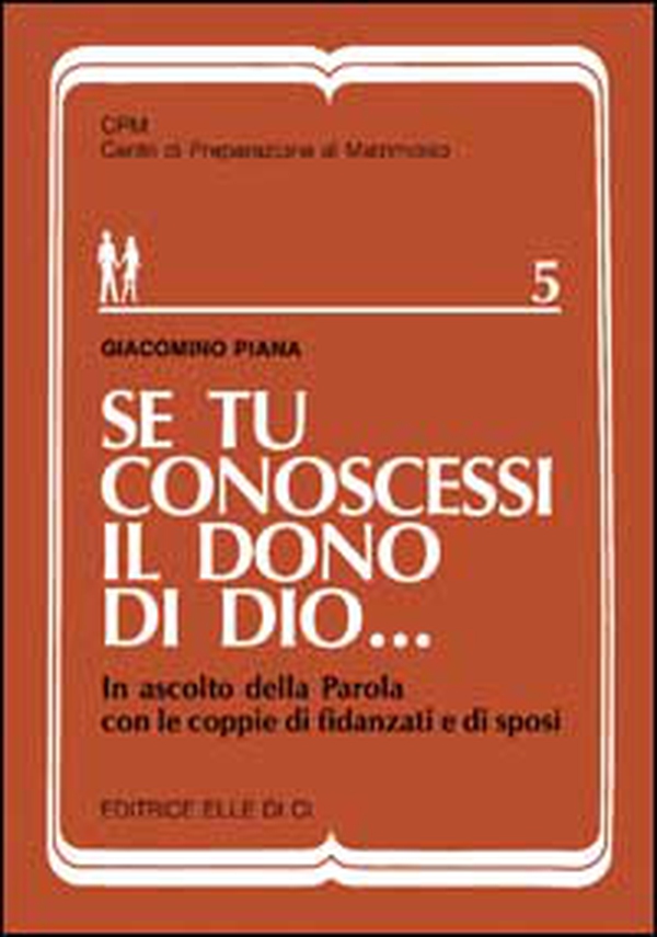 Se tu conoscessi il dono di Dio... In ascolto della parola con le coppie di fidanzati e di sposi - Librerie.coop Se tu conoscessi il dono di Dio... In ascolto della parola con le coppie di fidanzati e di sposi - Librerie.coop