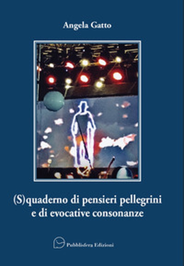 (S)quaderno di pensieri pellegrini e di evocative consonanze - Librerie.coop (S)quaderno di pensieri pellegrini e di evocative consonanze - Librerie.coop