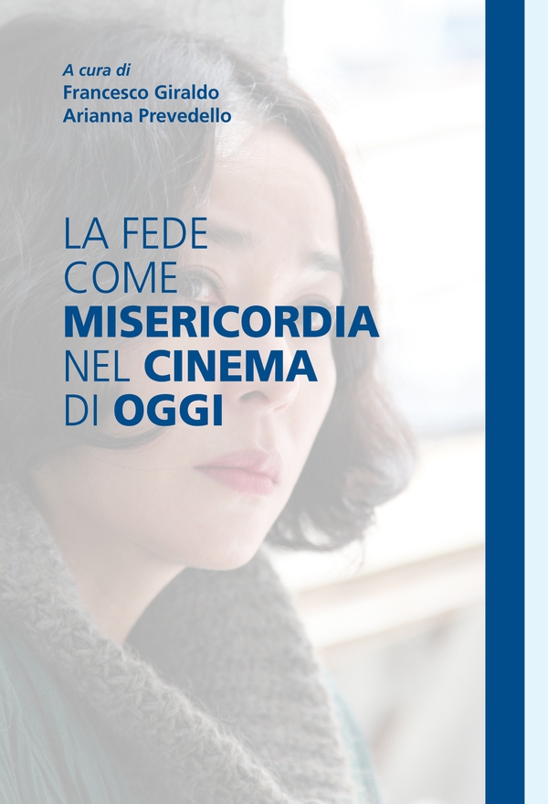 La fede come misericordia nel cinema di oggi - Librerie.coop La fede come misericordia nel cinema di oggi - Librerie.coop