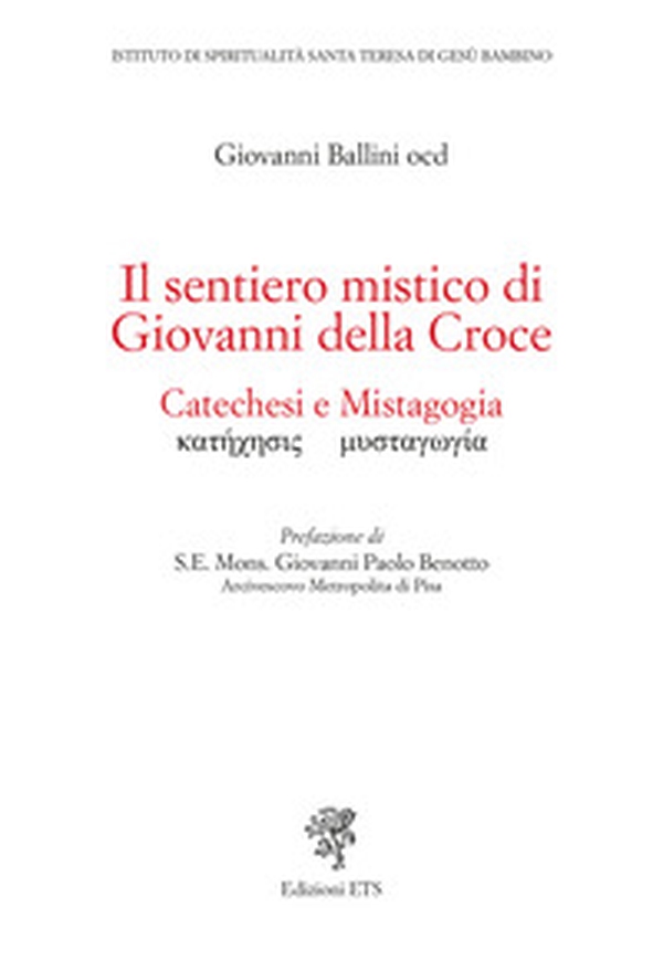 Il sentiero mistico di Giovanni della Croce. Catechesi e mistagogia - Librerie.coop Il sentiero mistico di Giovanni della Croce. Catechesi e mistagogia - Librerie.coop