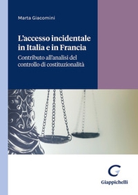 L'accesso incidentale in Italia e in Francia. Contributo all'analisi del controllo di costituzionalità - Librerie.coop