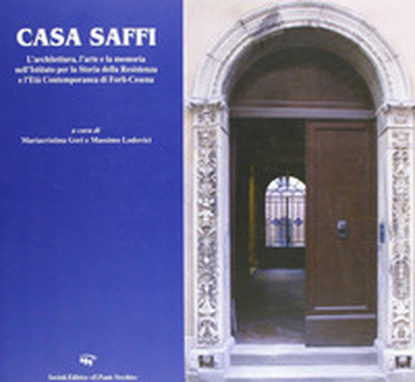 Casa Saffi. L'architettura, l'arte e la memoria - Librerie.coop Casa Saffi. L'architettura, l'arte e la memoria - Librerie.coop