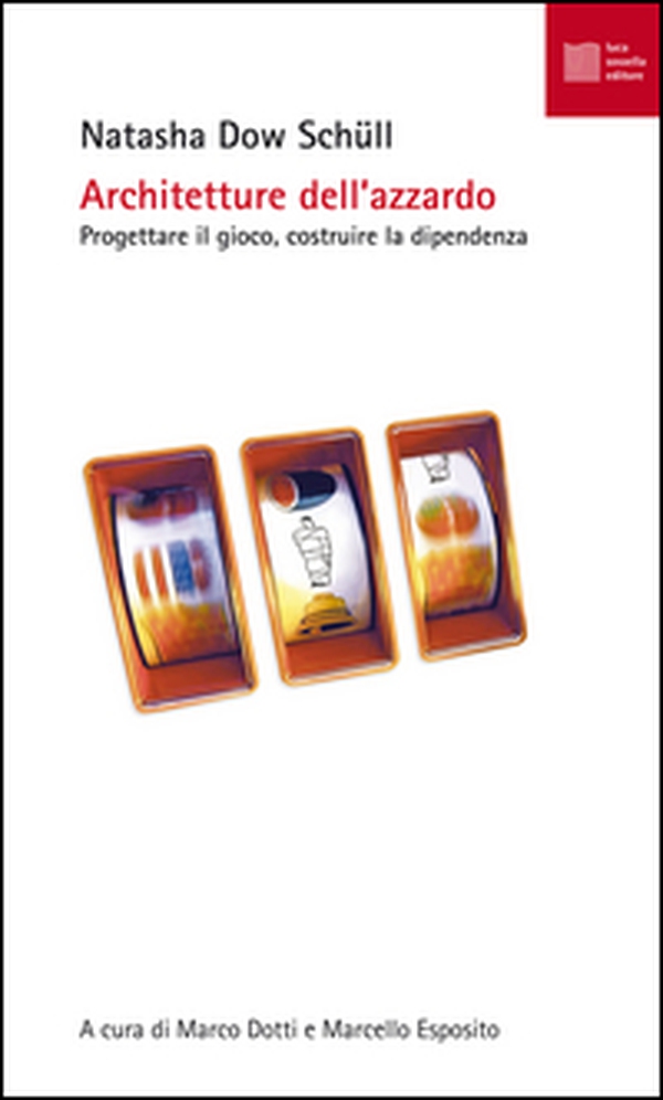 Architetture dell'azzardo. Progettare la dipendenza - Librerie.coop Architetture dell'azzardo. Progettare la dipendenza - Librerie.coop