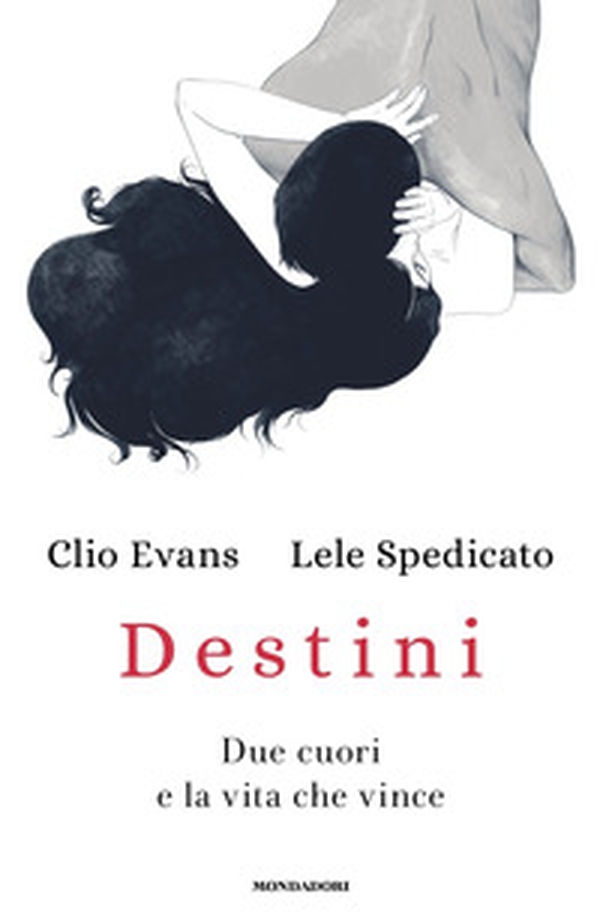 Destini. Due cuori e la vita che vince - Librerie.coop Destini. Due cuori e la vita che vince - Librerie.coop