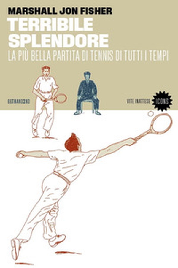 Terribile splendore. La più bella partita di tennis di tutti i tempi - Librerie.coop Terribile splendore. La più bella partita di tennis di tutti i tempi - Librerie.coop
