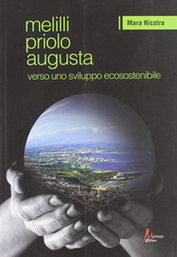 Melilli. Priolo. Augusta... verso uno sviluppo ecosostenibile - Librerie.coop Melilli. Priolo. Augusta... verso uno sviluppo ecosostenibile - Librerie.coop